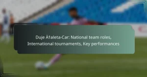 Duje Ćaleta-Car: National team roles, International tournaments, Key performances