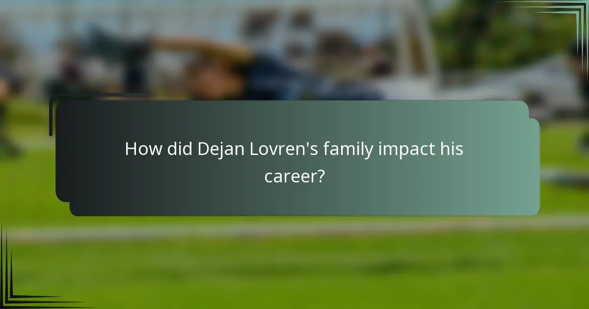 How did Dejan Lovren's family impact his career?