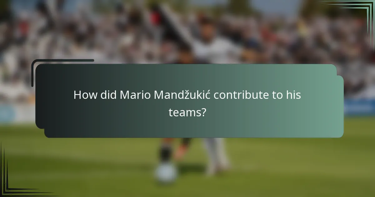 How did Mario Mandžukić contribute to his teams?