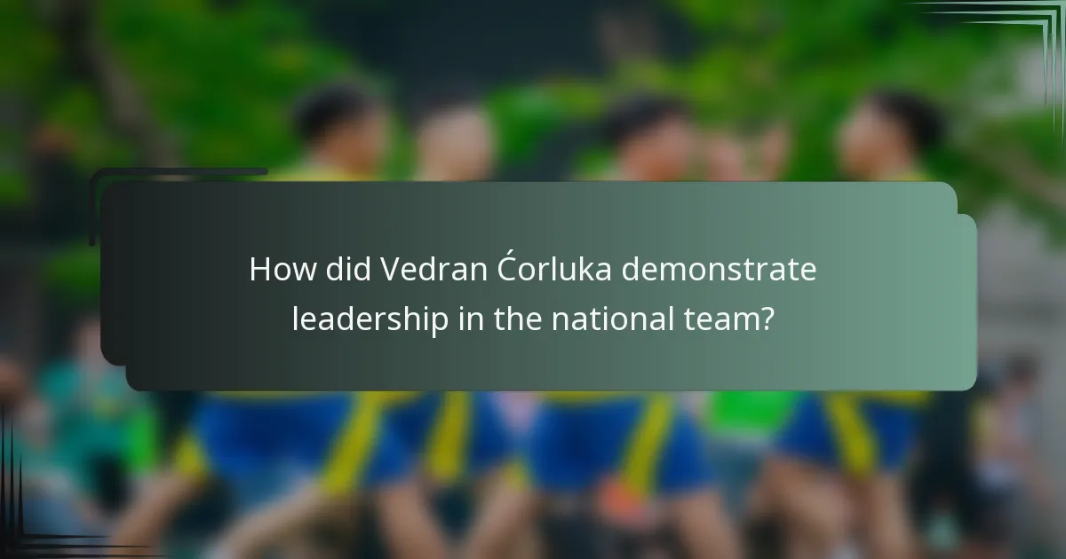 How did Vedran Ćorluka demonstrate leadership in the national team?