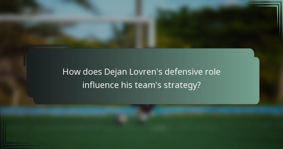 How does Dejan Lovren's defensive role influence his team's strategy?