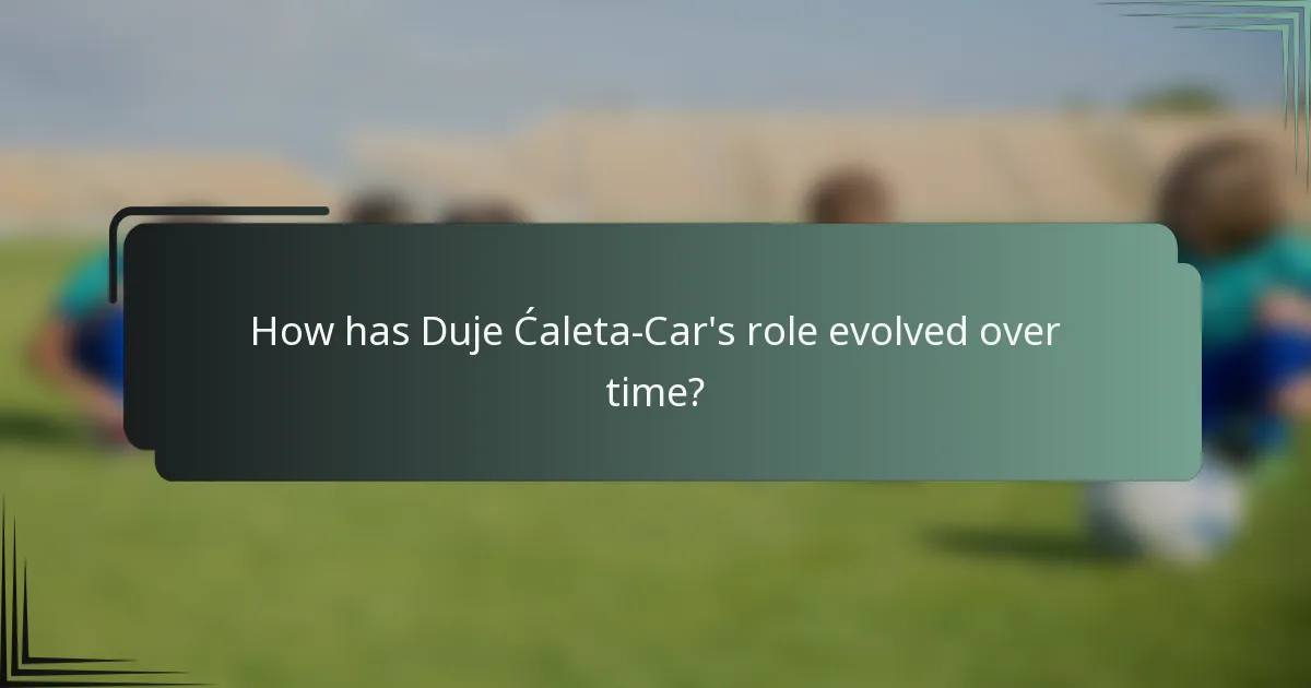 How has Duje Ćaleta-Car's role evolved over time?