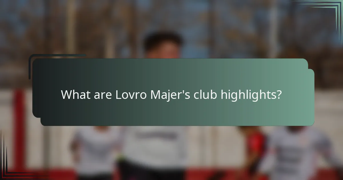 What are Lovro Majer's club highlights?