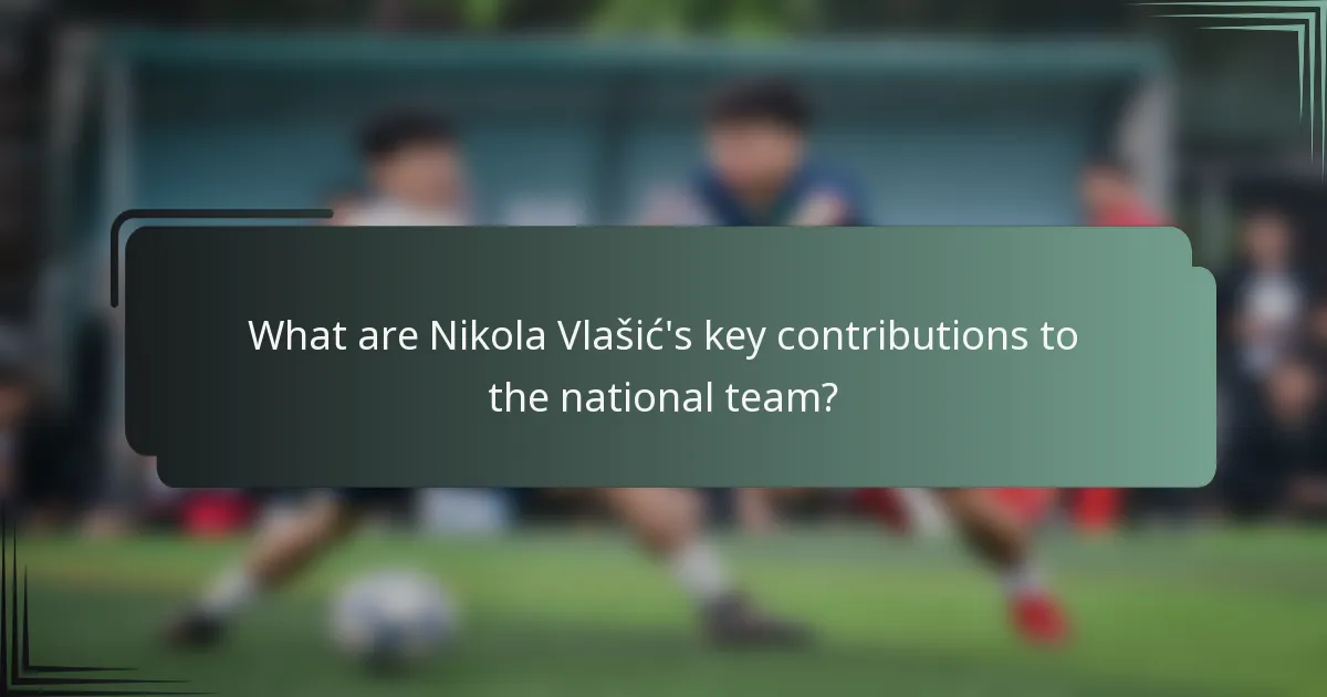 What are Nikola Vlašić's key contributions to the national team?