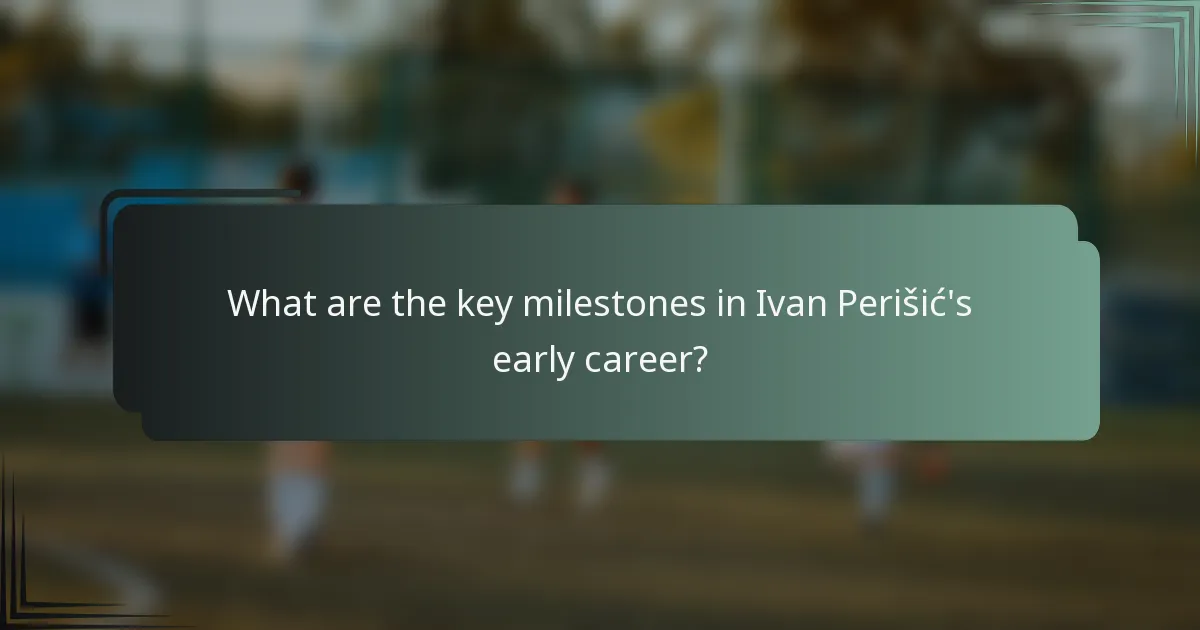 What are the key milestones in Ivan Perišić's early career?