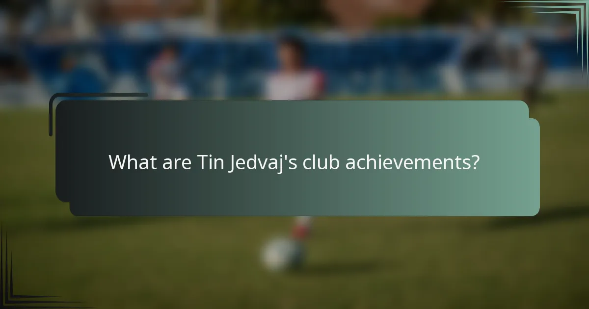 What are Tin Jedvaj's club achievements?