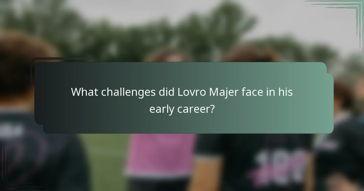 What challenges did Lovro Majer face in his early career?