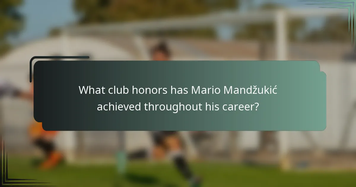 What club honors has Mario Mandžukić achieved throughout his career?