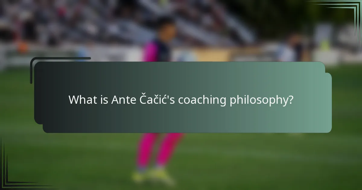 What is Ante Čačić's coaching philosophy?