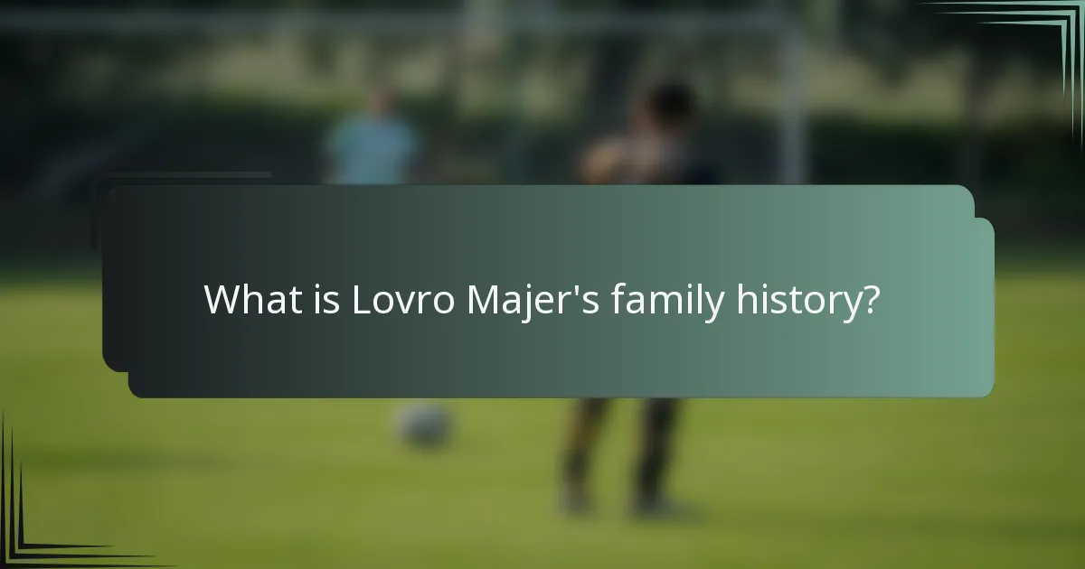 What is Lovro Majer's family history?