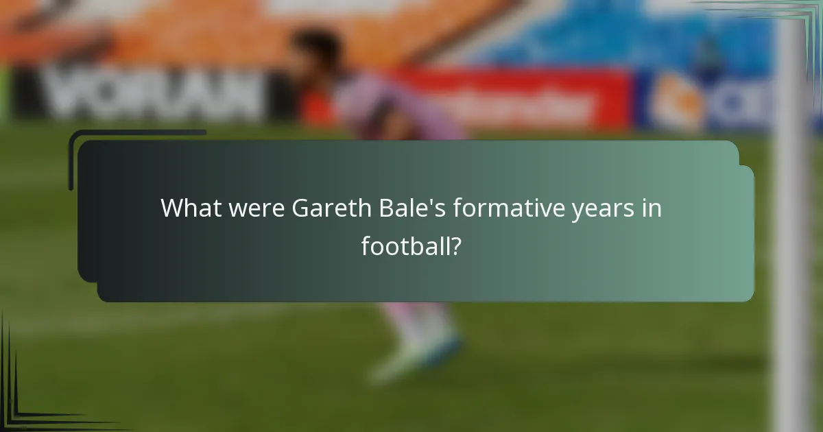 What were Gareth Bale's formative years in football?