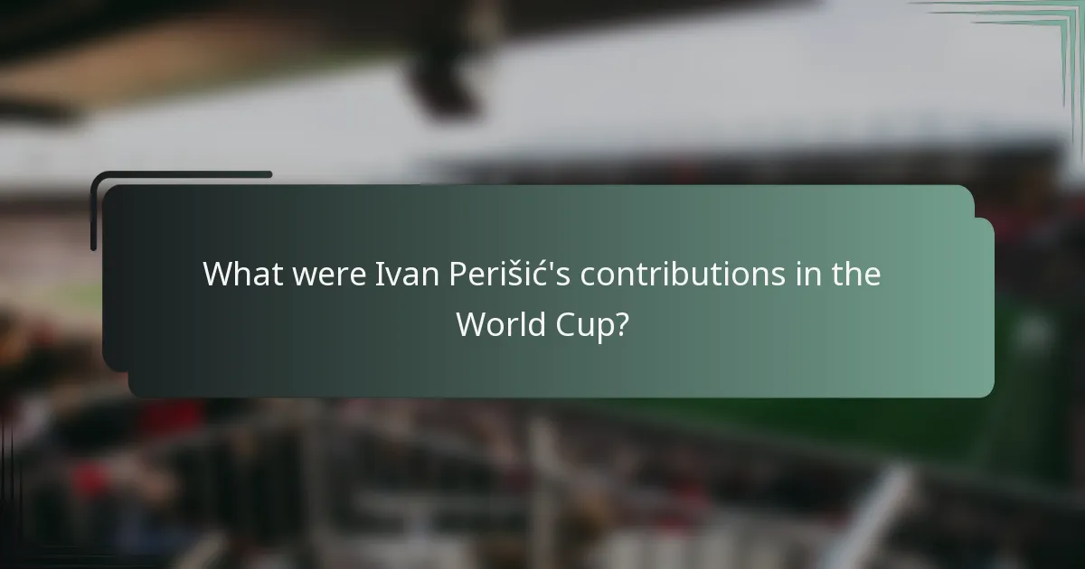 What were Ivan Perišić's contributions in the World Cup?
